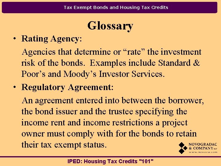 Tax Exempt Bonds and Housing Tax Credits Glossary • Rating Agency: Agencies that determine