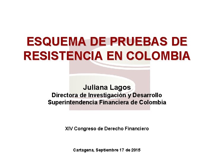 ESQUEMA DE PRUEBAS DE RESISTENCIA EN COLOMBIA Juliana Lagos Directora de Investigación y Desarrollo