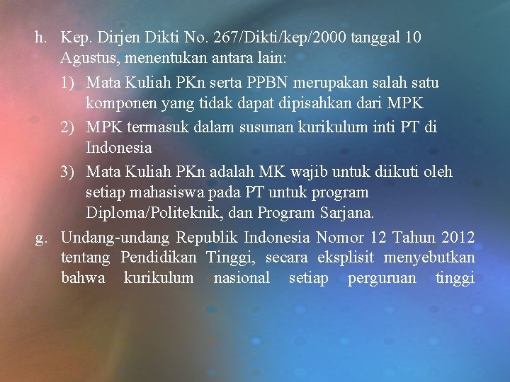 h. Kep. Dirjen Dikti No. 267/Dikti/kep/2000 tanggal 10 Agustus, menentukan antara lain: 1) Mata