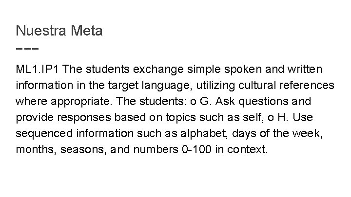 Nuestra Meta ML 1. IP 1 The students exchange simple spoken and written information