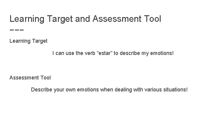 Learning Target and Assessment Tool Learning Target I can use the verb “estar” to