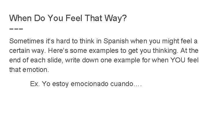 When Do You Feel That Way? Sometimes it’s hard to think in Spanish when