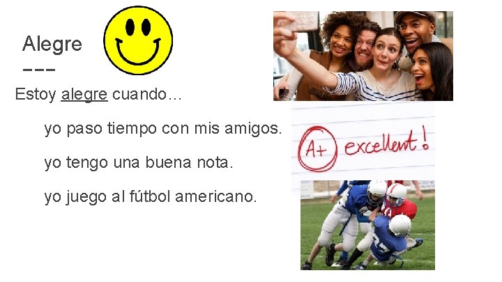 Alegre Estoy alegre cuando… yo paso tiempo con mis amigos. yo tengo una buena