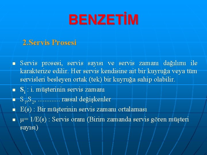 BENZETİM 2. Servis Prosesi n n n Servis prosesi, servis sayısı ve servis zamanı