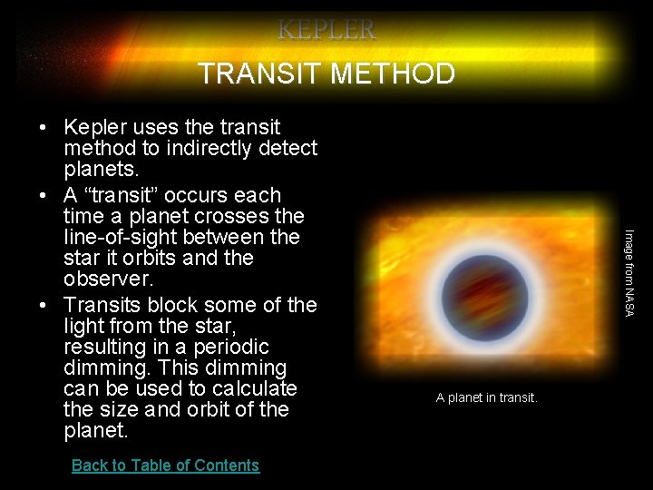 KEPLER TRANSIT METHOD Back to Table of Contents Image from NASA • Kepler uses KEPLER TRANSIT METHOD Back to Table of Contents Image from NASA • Kepler uses