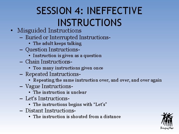 SESSION 4: INEFFECTIVE INSTRUCTIONS • Misguided Instructions – Buried or Interrupted Instructions • The