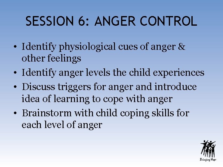 SESSION 6: ANGER CONTROL • Identify physiological cues of anger & other feelings •