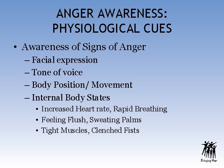 ANGER AWARENESS: PHYSIOLOGICAL CUES • Awareness of Signs of Anger – Facial expression –