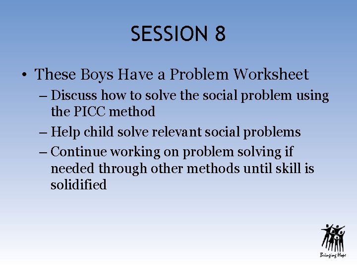 SESSION 8 • These Boys Have a Problem Worksheet – Discuss how to solve