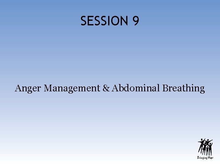 SESSION 9 Anger Management & Abdominal Breathing 