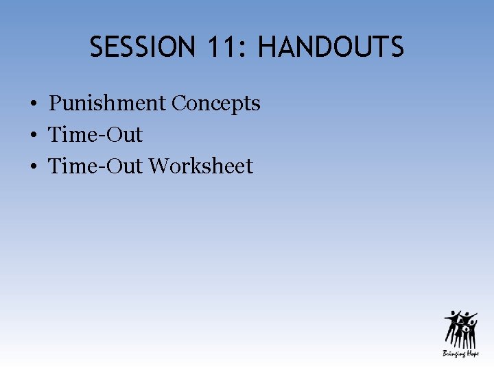 SESSION 11: HANDOUTS • Punishment Concepts • Time-Out Worksheet 