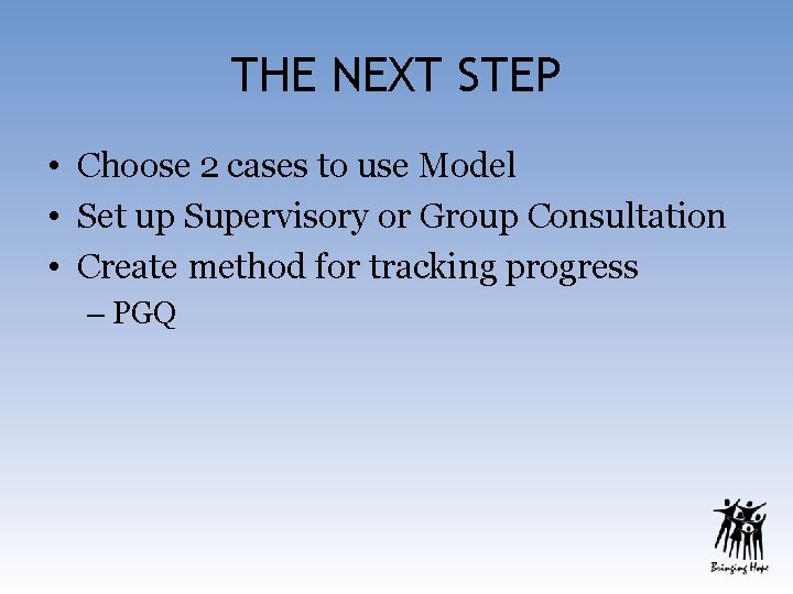 THE NEXT STEP • Choose 2 cases to use Model • Set up Supervisory