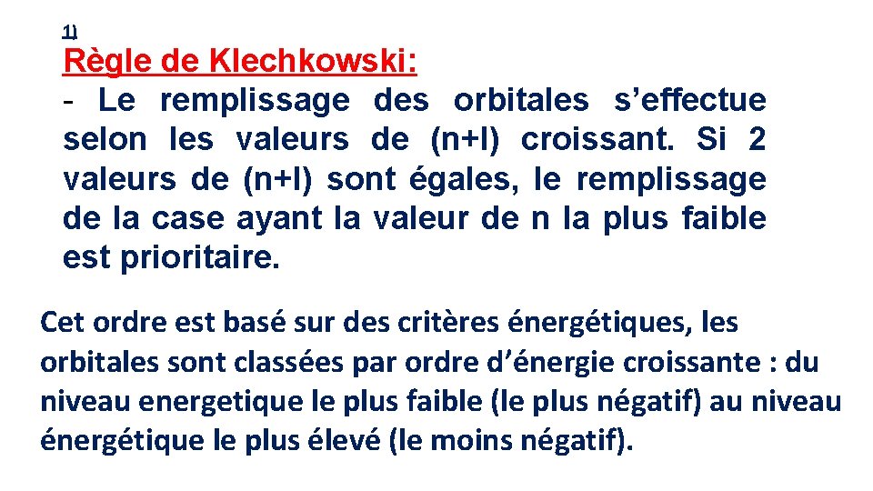 1) Règle de Klechkowski: - Le remplissage des orbitales s’effectue selon les valeurs de