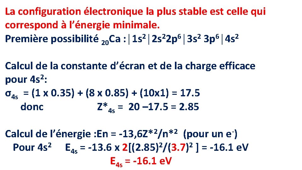 La configuration électronique la plus stable est celle qui correspond à l’énergie minimale. Première