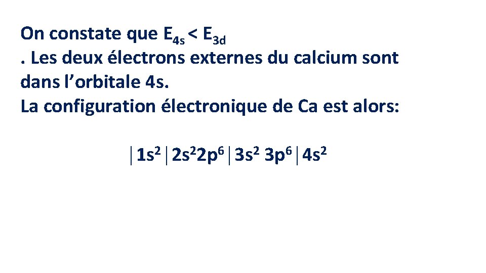 On constate que E 4 s < E 3 d. Les deux électrons externes