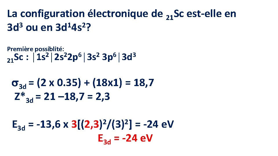 La configuration électronique de 21 Sc est-elle en 3 d 3 ou en 3
