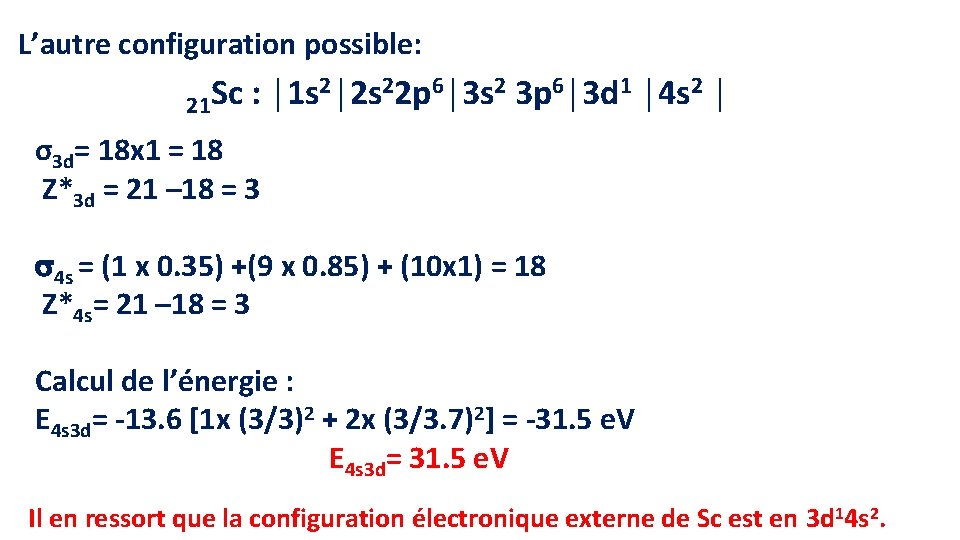 L’autre configuration possible: 2│2 s 22 p 6│3 s 2 3 p 6│3 d