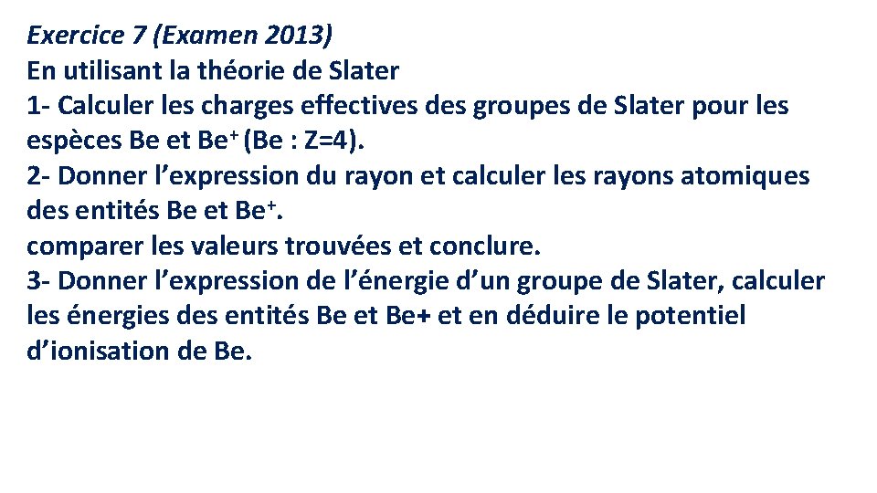 Exercice 7 (Examen 2013) En utilisant la théorie de Slater 1 - Calculer les