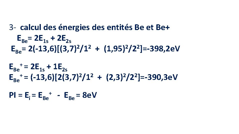 3 - calcul des énergies des entités Be et Be+ EBe= 2 E 1