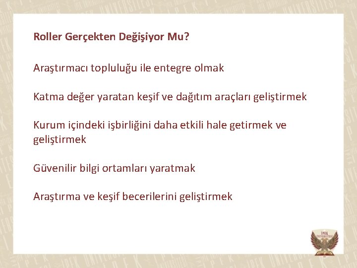 Roller Gerçekten Değişiyor Mu? Araştırmacı topluluğu ile entegre olmak Katma değer yaratan keşif ve