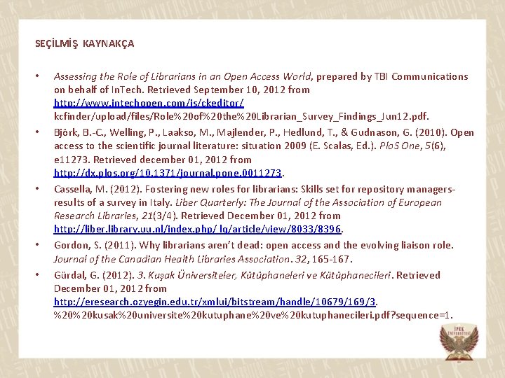 SEÇİLMİŞ KAYNAKÇA • • • Assessing the Role of Librarians in an Open Access