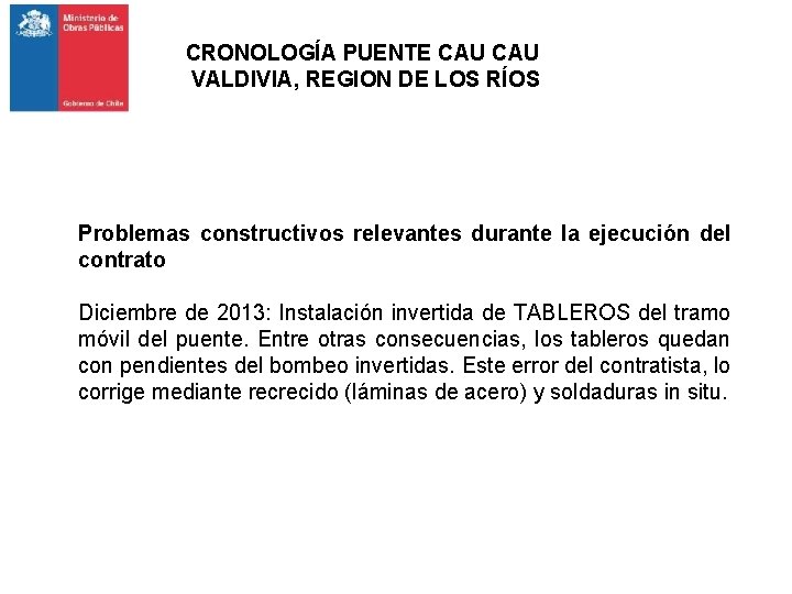 CRONOLOGÍA PUENTE CAU VALDIVIA, REGION DE LOS RÍOS Problemas constructivos relevantes durante la ejecución