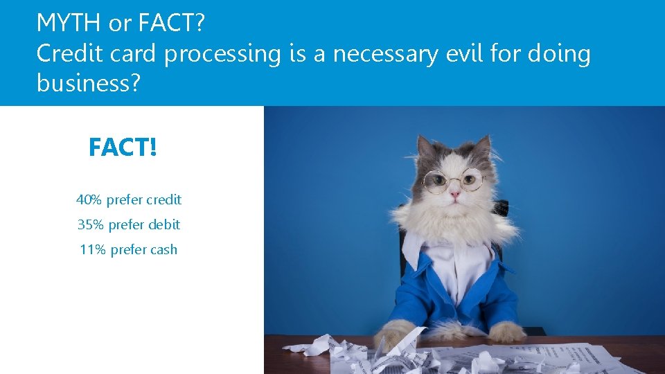MYTH or FACT? Credit card processing is a necessary evil for doing business? FACT!