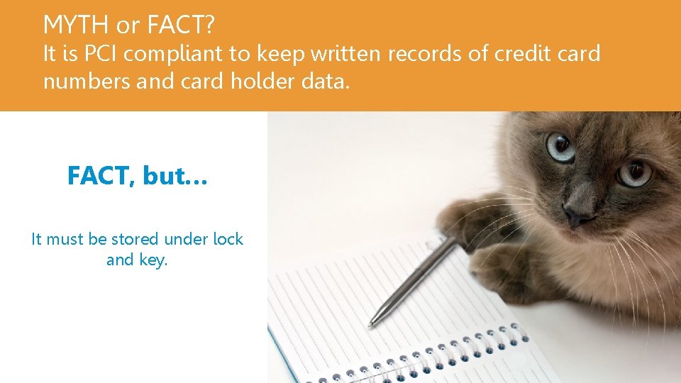 MYTH or FACT? It is PCI compliant to keep written records of credit card