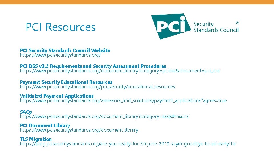 PCI Resources PCI Security Standards Council Website https: //www. pcisecuritystandards. org/ PCI DSS v