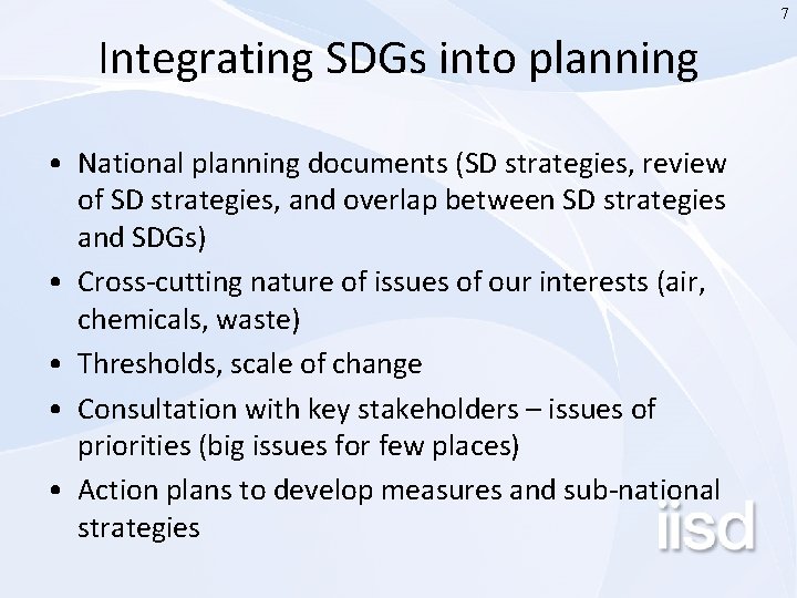 7 Integrating SDGs into planning • National planning documents (SD strategies, review of SD