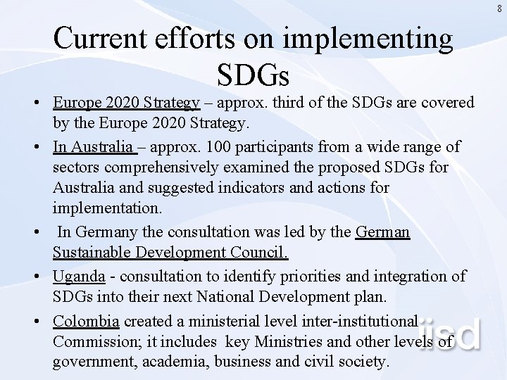 8 Current efforts on implementing SDGs • Europe 2020 Strategy – approx. third of