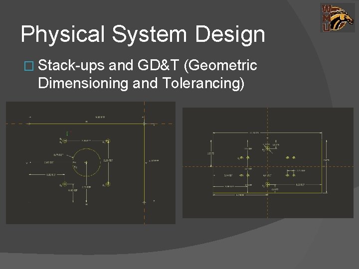 Physical System Design � Stack-ups and GD&T (Geometric Dimensioning and Tolerancing) 