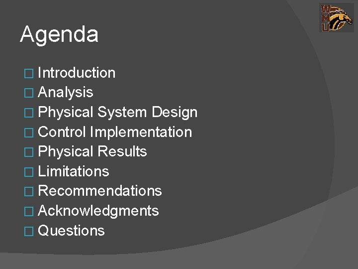 Agenda � Introduction � Analysis � Physical System Design � Control Implementation � Physical