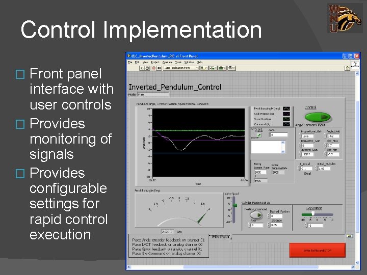 Control Implementation Front panel interface with user controls � Provides monitoring of signals �