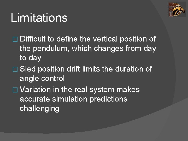 Limitations � Difficult to define the vertical position of the pendulum, which changes from