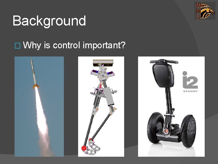 Background � Why is control important? 