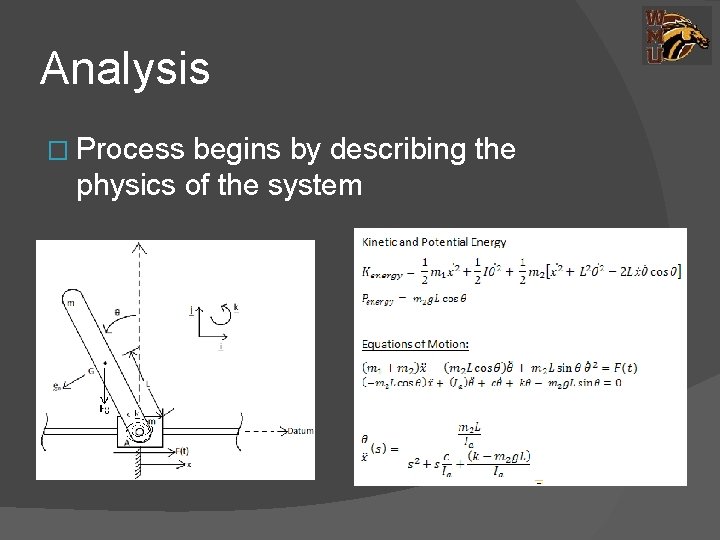 Analysis � Process begins by describing the physics of the system 