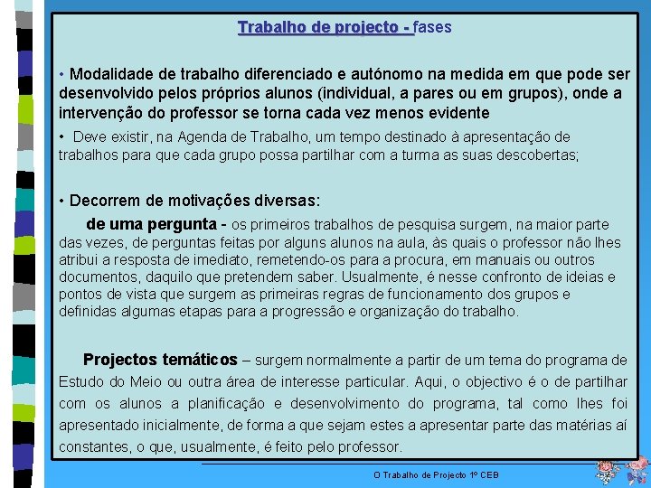 Trabalho de projecto - fases Trabalho de projecto - • Modalidade de trabalho diferenciado