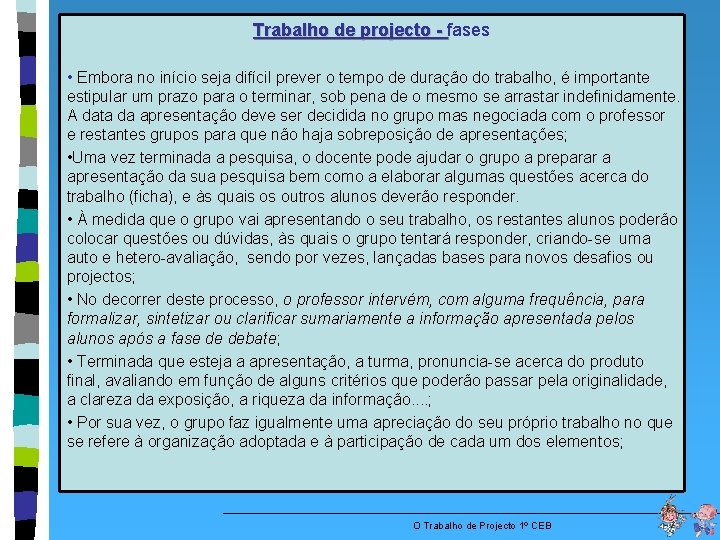 Trabalho de projecto - fases Trabalho de projecto - • Embora no início seja