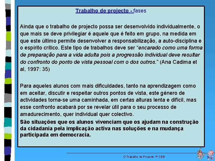 Trabalho de projecto - fases Trabalho de projecto - Ainda que o trabalho de