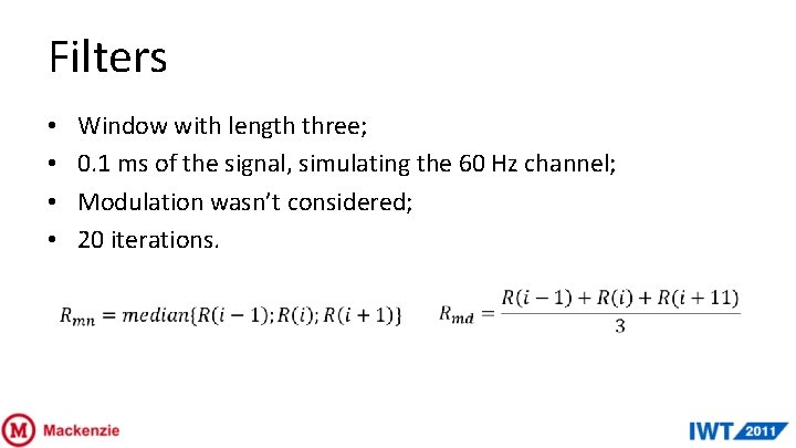 Filters • • Window with length three; 0. 1 ms of the signal, simulating