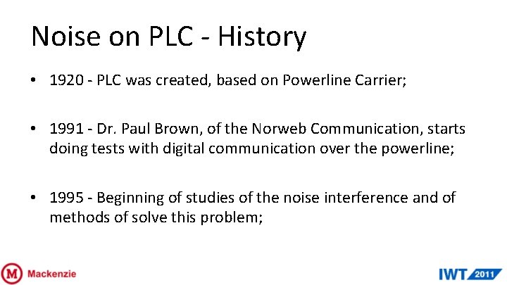 Noise on PLC - History • 1920 - PLC was created, based on Powerline