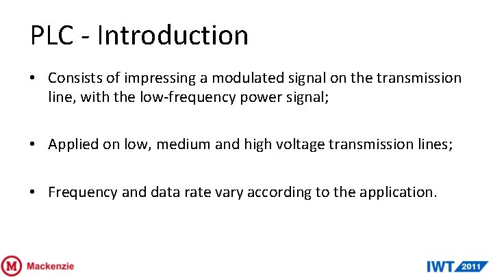 PLC - Introduction • Consists of impressing a modulated signal on the transmission line,