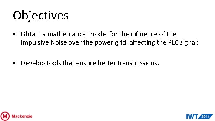 Objectives • Obtain a mathematical model for the influence of the Impulsive Noise over