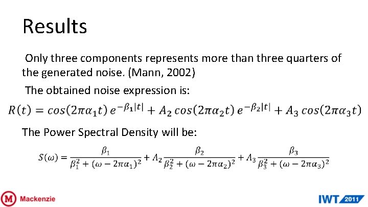 Results Only three components represents more than three quarters of the generated noise. (Mann,