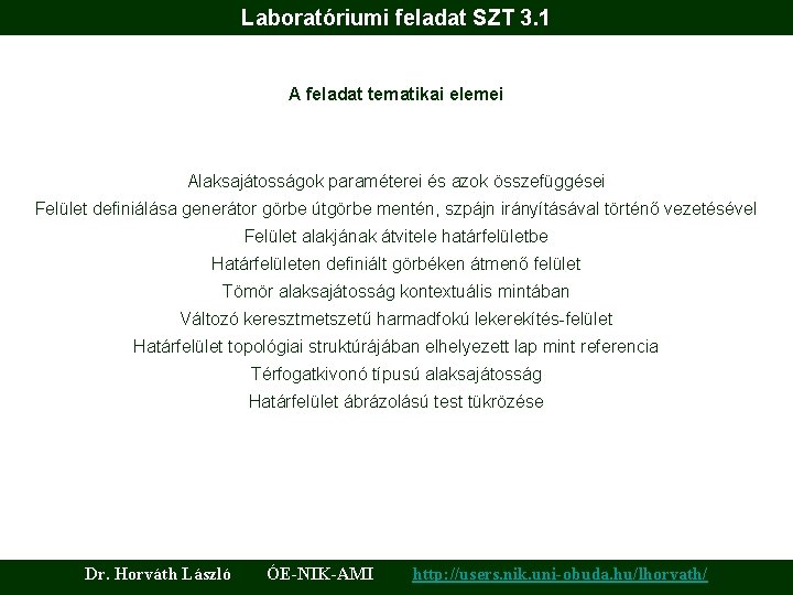 Laboratóriumi feladat SZT 3. 1 A feladat tematikai elemei Alaksajátosságok paraméterei és azok összefüggései