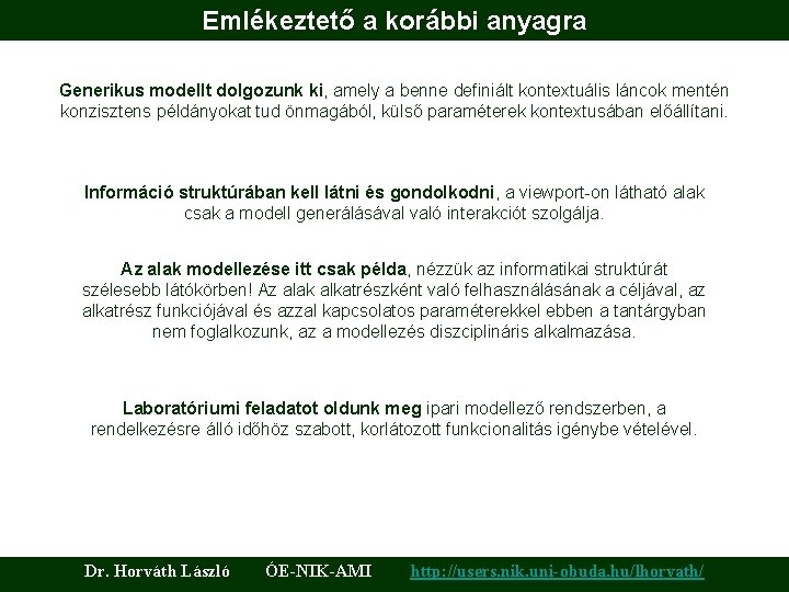 Emlékeztető a korábbi anyagra Generikus modellt dolgozunk ki, amely a benne definiált kontextuális láncok