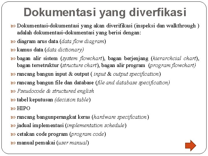 Dokumentasi yang diverfikasi Dokumentasi-dokumentasi yang akan diverifikasi (inspeksi dan walkthrough ) adalah dokumentasi-dokumentasi yang