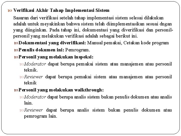 Verifikasi Akhir Tahap Implementasi Sistem Sasaran dari verifikasi setelah tahap implementasi sistem selesai Verifikasi Akhir Tahap Implementasi Sistem Sasaran dari verifikasi setelah tahap implementasi sistem selesai