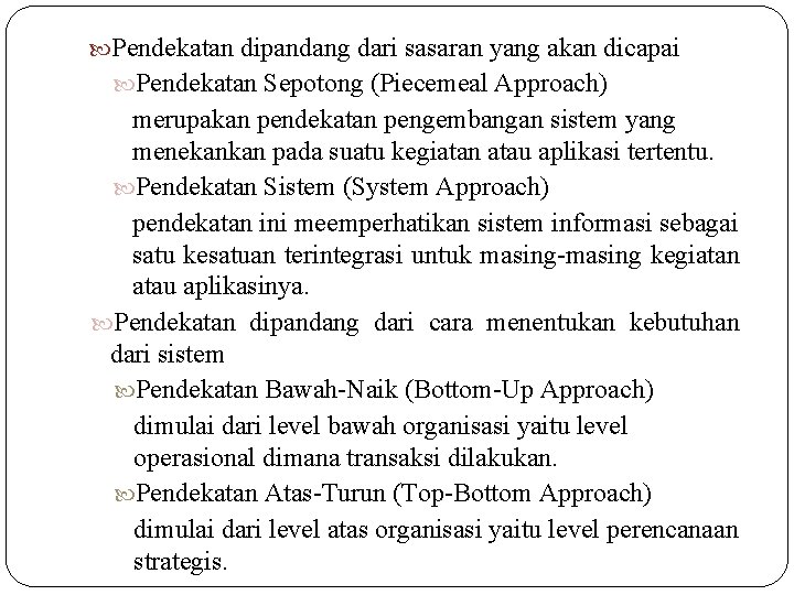 Pendekatan dipandang dari sasaran yang akan dicapai Pendekatan Sepotong (Piecemeal Approach) merupakan pendekatan Pendekatan dipandang dari sasaran yang akan dicapai Pendekatan Sepotong (Piecemeal Approach) merupakan pendekatan